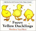 Fuzzy Yellow Ducklings: Fold-out Fun with Textures, Colors, Shapes, Animals