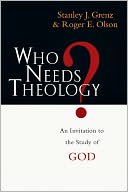 Who Needs Theology?: An Invitation to the Study of God