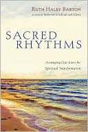 Sacred Rhythms: Arranging Our Lives for Spiritual Transformation