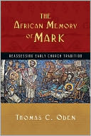 The African Memory of Mark: Reassessing Early Church Tradition
