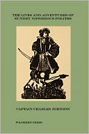 The Lives And Adventures Of Sundry Notorious Pirates (Illustrated Edition)