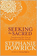 Seeking the Sacred: Transforming Our View of Ourselves and One Another