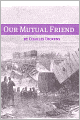 Our Mutual Friend (with biography of Charles Dickens and plot summary)