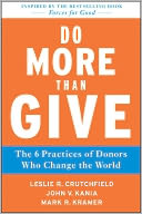 Do More Than Give: The Six Practices of Donors Who Change the World