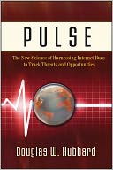 Pulse: The New Science of Harnessing Internet Buzz to Track Threats and Opportunities