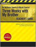 CliffsNotes On Nicholas Sparks and Micah Sparts' Three Weeks with My Brother Teacher's Guide