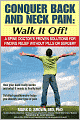 Conquer Back and Neck Pain: Walk It Off! A Spine Doctor's Proven Solutions for Finding Relief Without Pills or Surgery