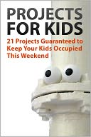 21 Projects Guaranteed to Keep Your Kids Occupied This Weekend