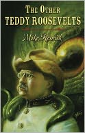 The Other Teddy Roosevelts