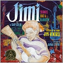 Jimi: Sounds Like a Rainbow: A Story of the Young Jimi Hendrix
