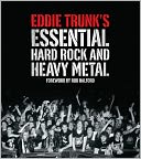 Eddie Trunk's Essential Hard Rock and Heavy Metal