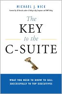 The Key to the C-Suite: What You Need to Know to Sell Successfully to Top Executives