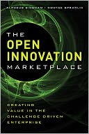 The Open Innovation Marketplace: Creating Value in the Challenge Driven Enterprise