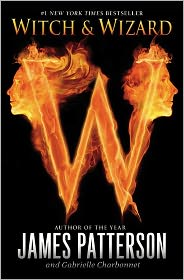 Witch and Wizard (Witch and Wizard Series #1) by James Patterson: Book Cover