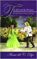 The Elf and the Princess by Anna del C. Dye: NOOK Book Cover