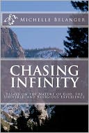 Chasing Infinity: Essays on the Nature of God, the Universe, and Religious Experience