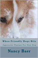 When Friendly Dogs Bite: Aggression Therop for Your Dog