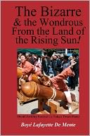 The Bizarre and the Wondrous from the Land of the Rising Sun!