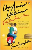 Un Amico Italiano: Eat, Pray, Love in Rome