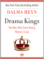 Drama Kings: The Men Who Drive Strong Women Crazy