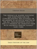 The defence of sundry positions and Scriptures for the Congregational-way justified, or, an answer to an epistle written by Mr. Ric. Hollingworth unto S. E. and T. T. wherein he chargeth them with injurious dealing against God. (1646)