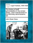 The History of Tariff Administration in the United States: From Colonial Times to the McKinley Administrative Bill.