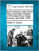 Some Remarks Made Before Story (Columbia) Chapter of Phi Delta Phi on Friday Evening, April 28th, 1898.
