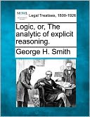Logic, Or, the Analytic of Explicit Reasoning.