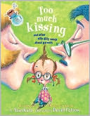 Too Much Kissing!: And Other Silly Dilly Songs About Parents