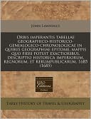 Orbis imperantis tabellae geographico-historico-genealogico-chronologicae in quibus geographiae epitome, mappis quo fieri potuit exactioribus, descriptio historica imperiorum, regnorum, et Rerumpublicarum, 1685 (1685)