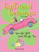 Girlfriend Getaways, 2nd: You Go Girl! And I'll Go, Too