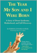 download The Year My Son and I Were Born : A Story of Down Syndrome, Motherhood, and Self-Discovery book