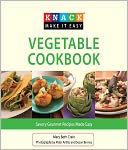 Knack Vegetable Cookbook: Savory Gourmet Recipes Made Easy