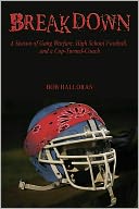 Breakdown: A Season of Gang Warfare, High School Football, and the Coach Who Policed the Streets