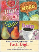 Four-Word Self-Help: Simple Wisdom for Complex Lives