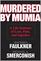 Murdered by Mumia: A Life Sentence of Loss, Pain, and Injustice