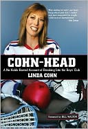 Cohn-Head: A No-Holds-Barred Account of Breaking Into the Boys' Club