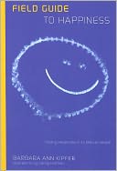 Field Guide to Happiness: Finding Happiness in its Natural Habitat