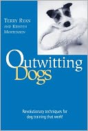 Outwitting Dogs: Revolutionary Techniques For Dog Training That Work!