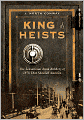 King of Heists: The Sensational Bank Robbery of 1878 That Shocked America