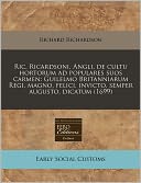 Ric. Ricardsoni, Angli, de cultu hortorum ad populares suos carmen: Guilelmo Britanniarum Regi, magno, felici, invicto, semper augusto, Dicatum (1699)