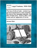 The Law of Bills of Sale: Containing a General Introduction in Ten Chapters, the Text of the Repealed Statutes, the Bills of Sale Acts, 1878 to