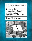 Notes on the Introduction of Equity Jurisdiction Into Maryland, 1634-1720.