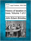 History of Taxation in Iowa. Volume 1 of 2