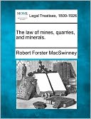 The Law of Mines, Quarries, and Minerals.