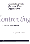 Contracting with Managed Care Organizations A Guide for the Health Care Provider pdf Contracting with Managed Care Organizations A Guide for the Health Care Provider cover