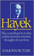 Hayek: His contribution to the political and economic thought of our time