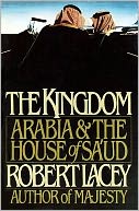 The Kingdom: Arabia and the House of Sa'ud