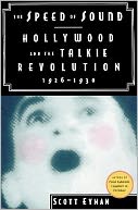 The Speed of Sound: Hollywood and the Talkie Revolution 1926 - 1930