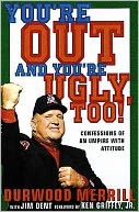 You're Out and You're Ugly, Too